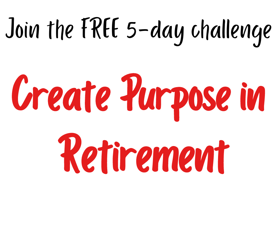 Create Purpose in Retirement